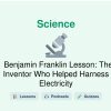 🎓 Benjamin Franklin Lesson: The Inventor Who Helped Harness Electricity