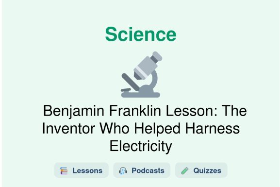 🎓 Benjamin Franklin Lesson: The Inventor Who Helped Harness Electricity