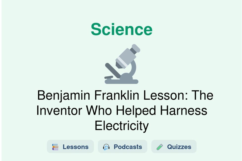 🎓 Benjamin Franklin Lesson: The Inventor Who Helped Harness Electricity