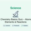 🎓 Chemistry Basics Quiz – Atoms, Elements & Reactions