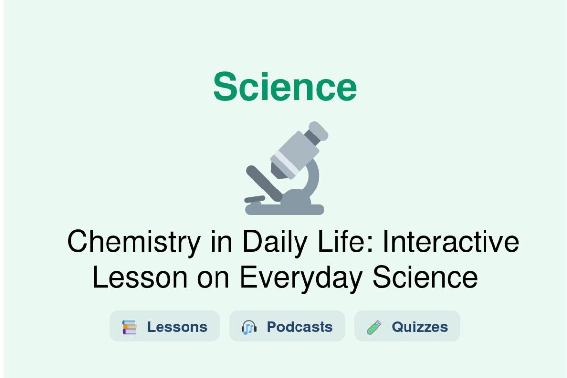 🎓 Chemistry in Daily Life: Interactive Lesson on Everyday Science