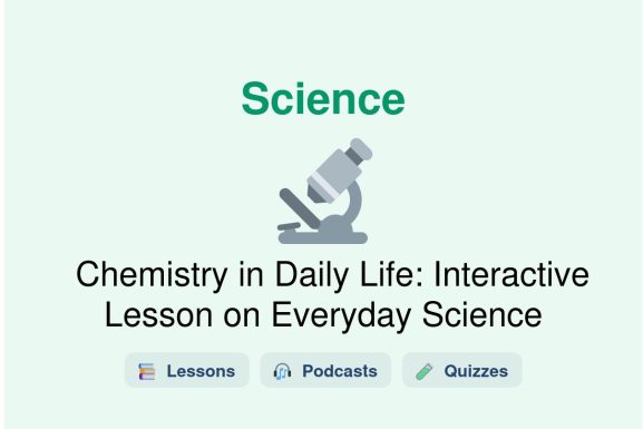 🎓 Chemistry in Daily Life: Interactive Lesson on Everyday Science