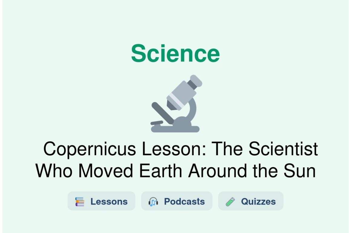 🎓 Copernicus Lesson: The Scientist Who Moved Earth Around the Sun