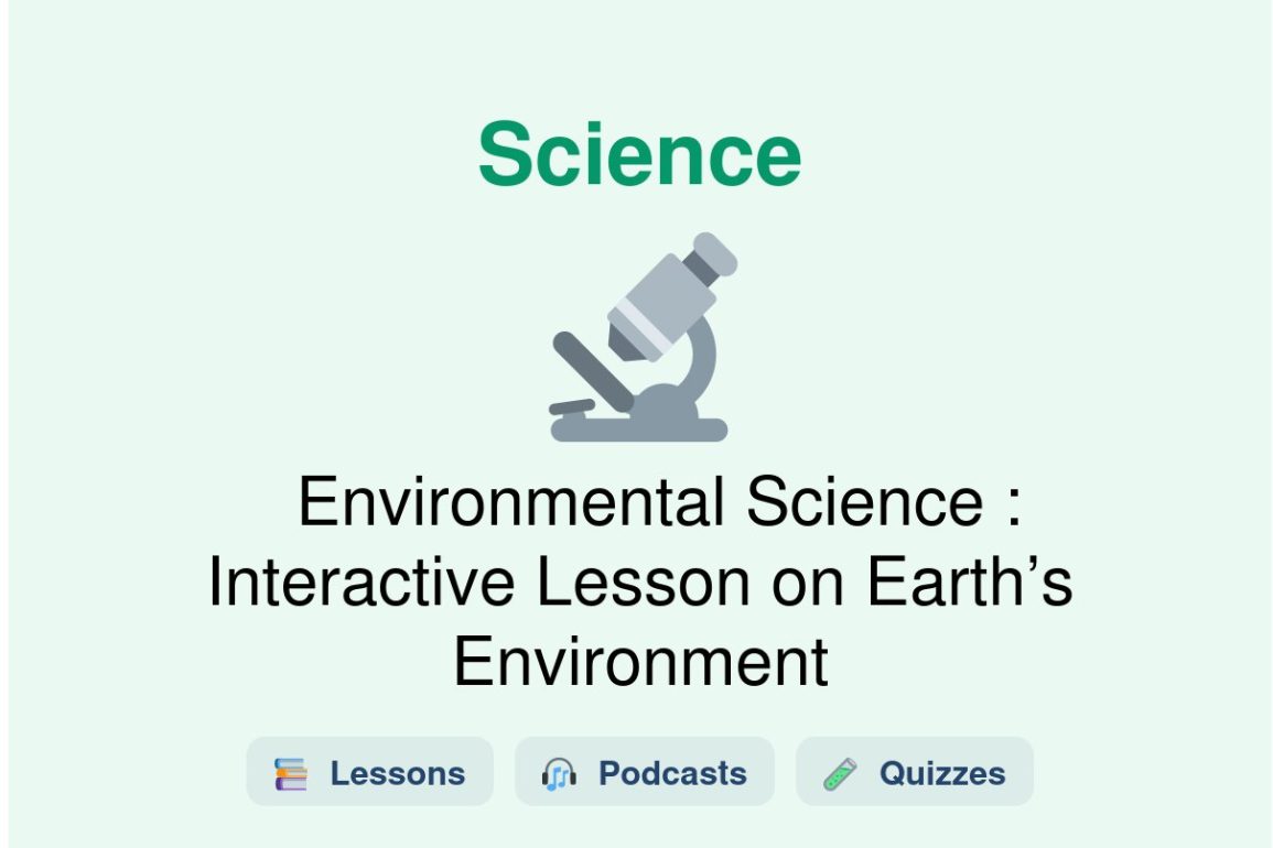 🎓 Environmental Science : Interactive Lesson on Earth’s Environment