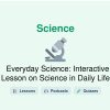 🎓 Everyday Science: Interactive Lesson on Science in Daily Life