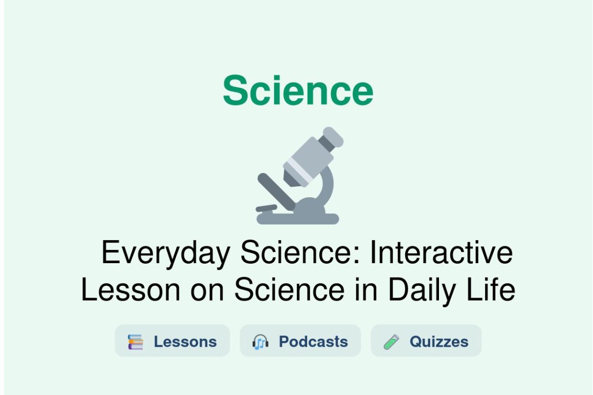 🎓 Everyday Science: Interactive Lesson on Science in Daily Life