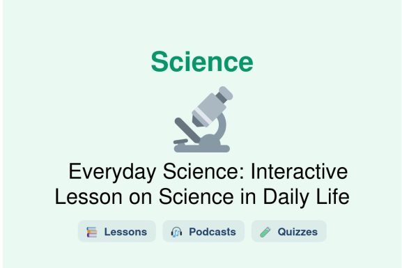 🎓 Everyday Science: Interactive Lesson on Science in Daily Life