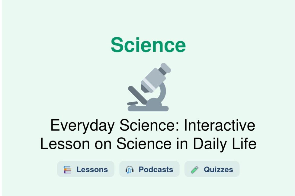 🎓 Everyday Science: Interactive Lesson on Science in Daily Life