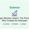 🎓 Igor Sikorsky Lesson: The Pioneer Who Created the Helicopter
