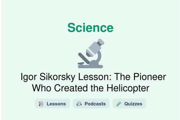 🎓 Igor Sikorsky Lesson: The Pioneer Who Created the Helicopter