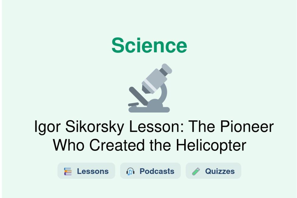 🎓 Igor Sikorsky Lesson: The Pioneer Who Created the Helicopter