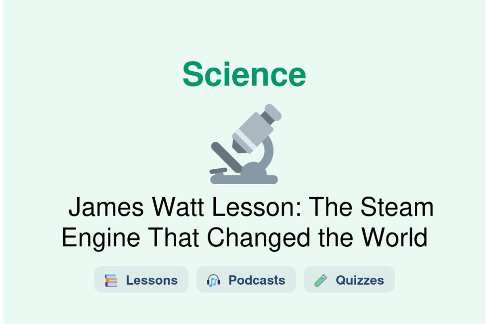 🎓 James Watt Lesson: The Steam Engine That Changed the World