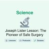 🎓 Joseph Lister Lesson: The Pioneer of Safe Surgery