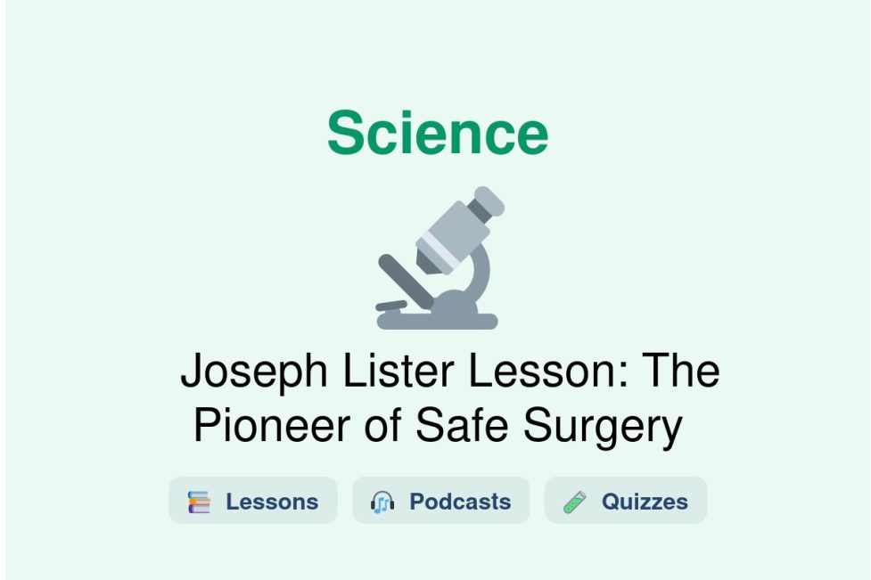 🎓 Joseph Lister Lesson: The Pioneer of Safe Surgery