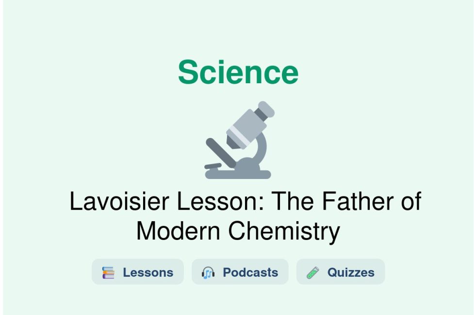 🎓 Lavoisier Lesson: The Father of Modern Chemistry