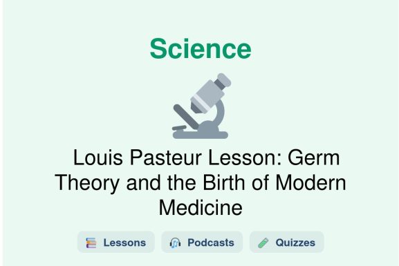 🎓 Louis Pasteur Lesson: Germ Theory and the Birth of Modern Medicine