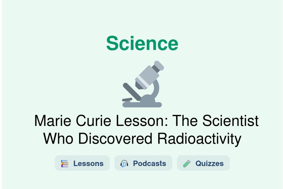 🎓 Marie Curie Lesson: The Scientist Who Discovered Radioactivity