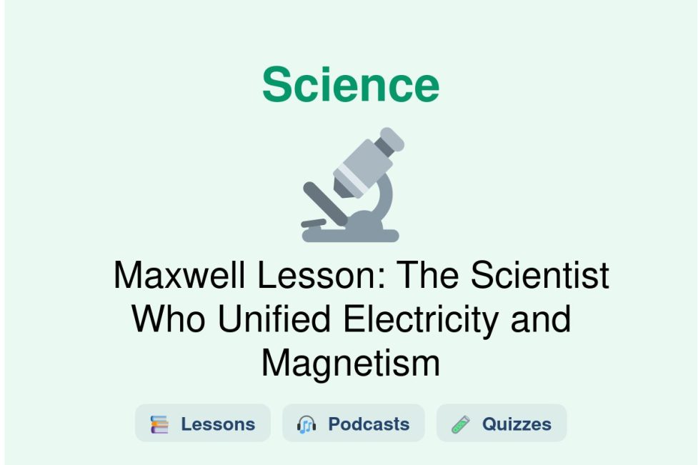 🎓 Maxwell Lesson: The Scientist Who Unified Electricity and Magnetism