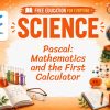Pascal Lesson: Mathematics, Science, and the First Calculator