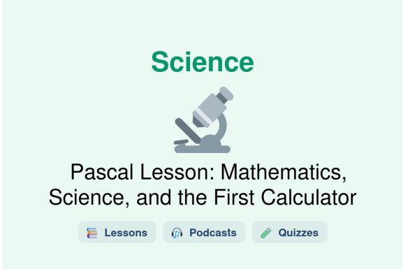 🎓 Pascal Lesson: Mathematics, Science, and the First Calculator