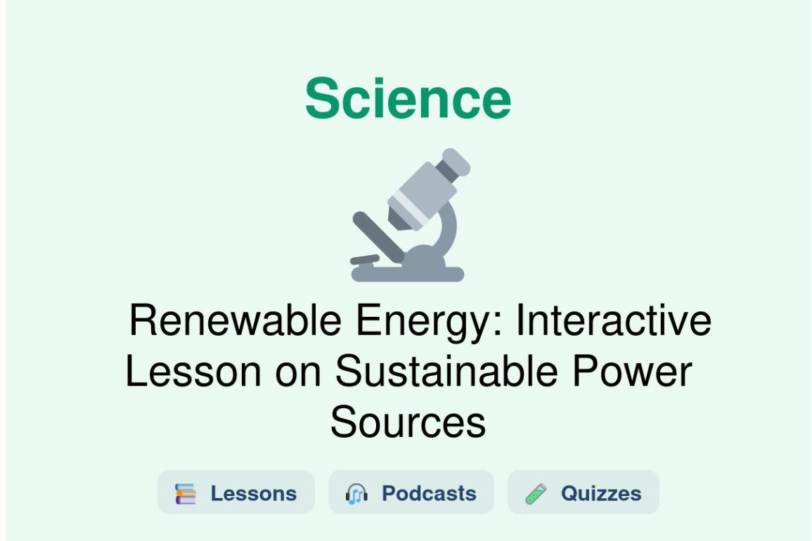 🎓 Renewable Energy: Interactive Lesson on Sustainable Power Sources