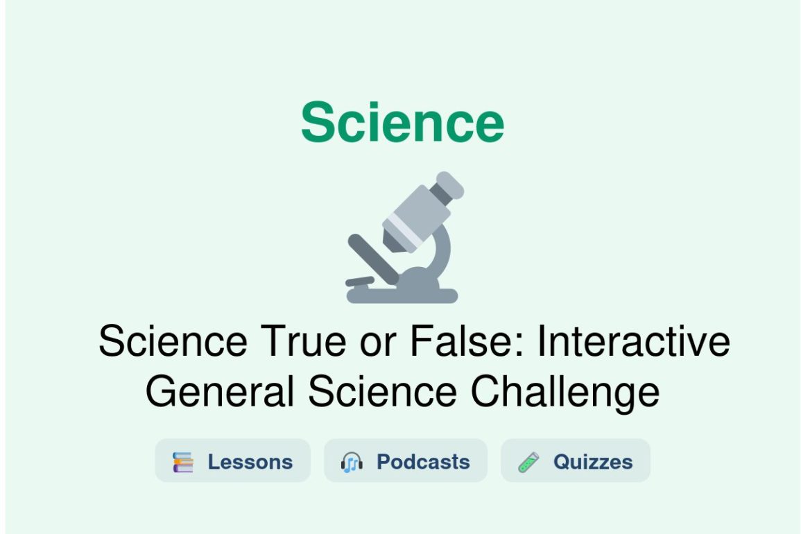 🎓 Science True or False: Interactive General Science Challenge