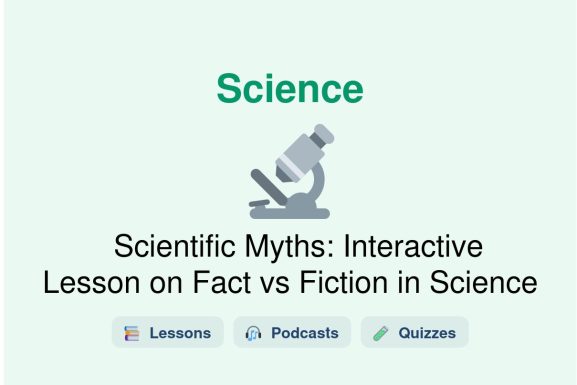 🎓 Scientific Myths: Interactive Lesson on Fact vs Fiction in Science