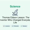 🎓 Thomas Edison Lesson: The Inventor Who Changed Everyday Life