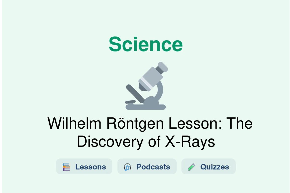 🎓 Wilhelm Röntgen Lesson: The Discovery of X-Rays